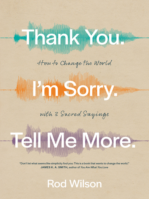 Title details for Thank You. I'm Sorry. Tell Me More. by Rod Wilson - Available